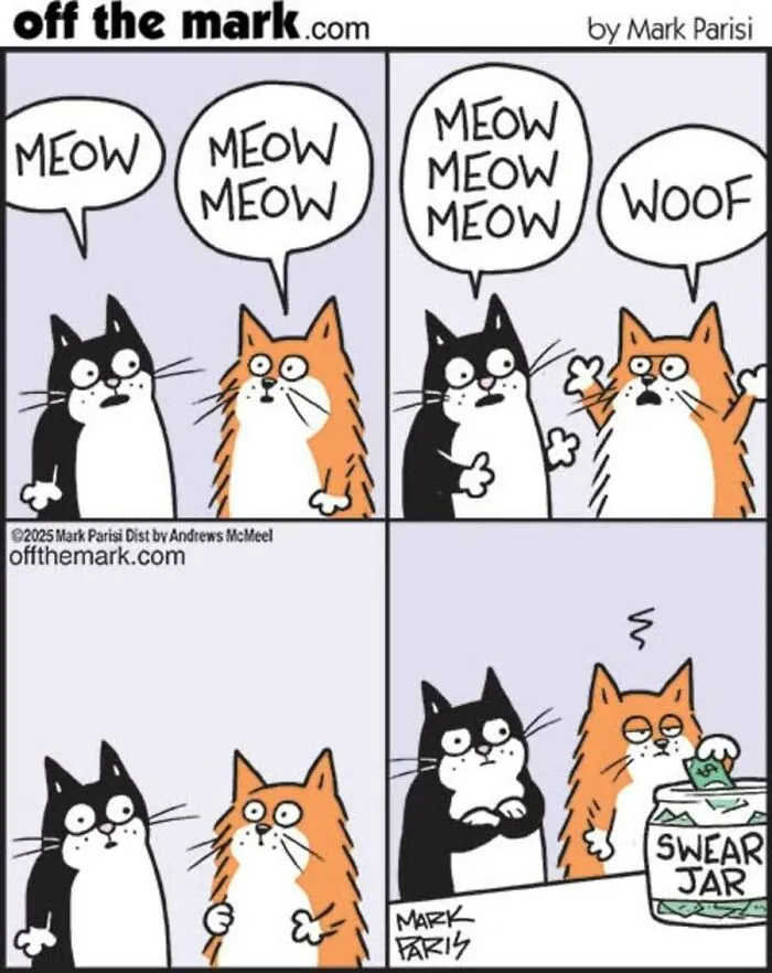 Mark Parisi comics featuring a cat putting money in a swear jar after saying woof.