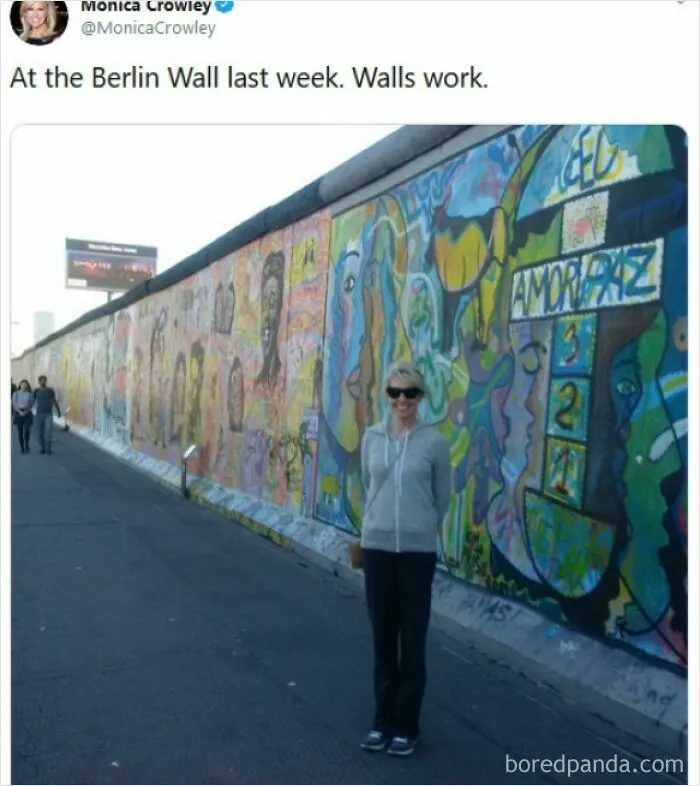 You're Standing Right In Front Of The Best Example In The Whole World That Proves That Walls Don't Work