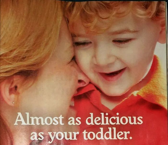An ad placement with text that reads Almost as delicious as your toddler, next to a photo of a mother and child.