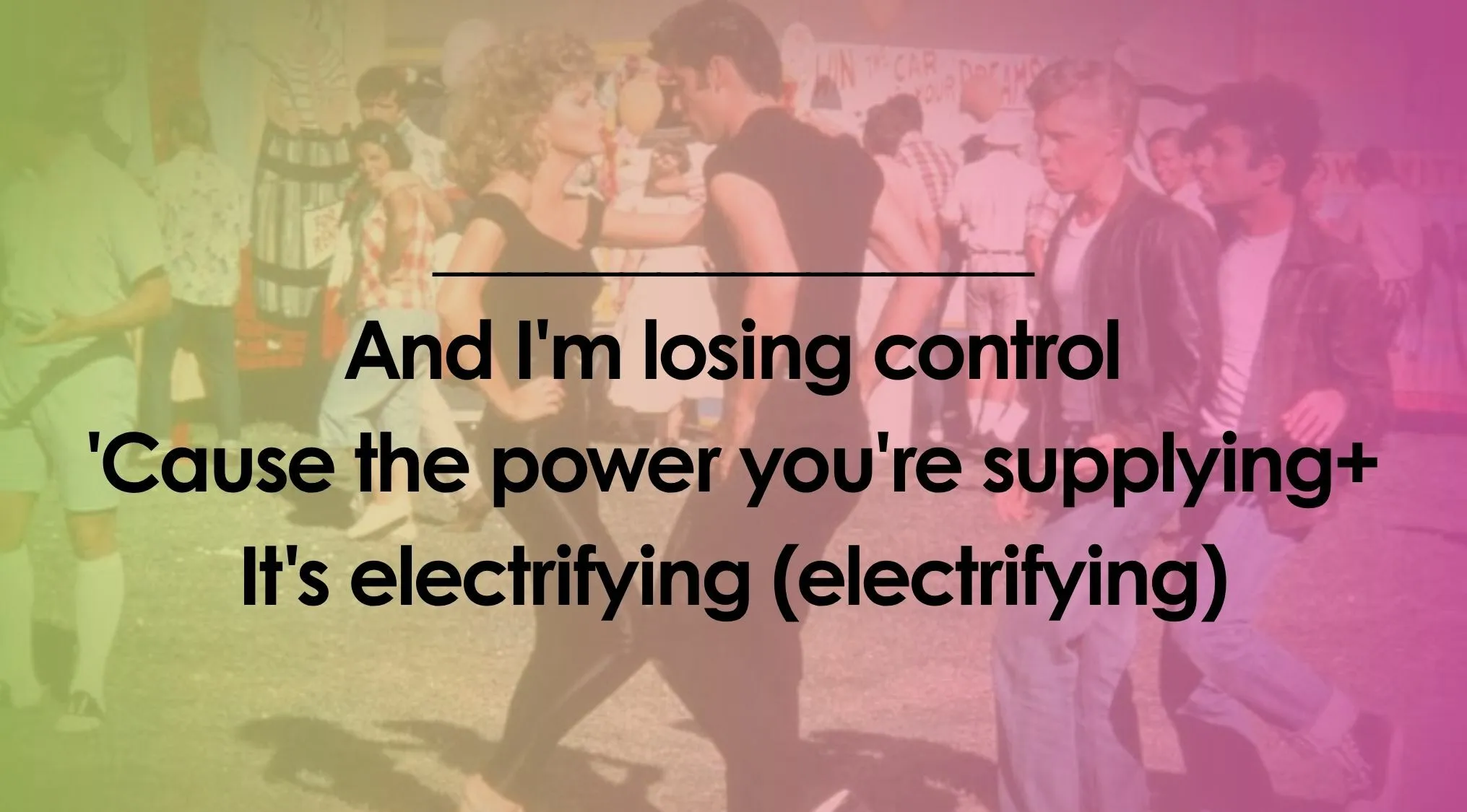 Fifty-Fifty Finish The Lyrics Quiz. Grease scene with words to complete the lyrics.