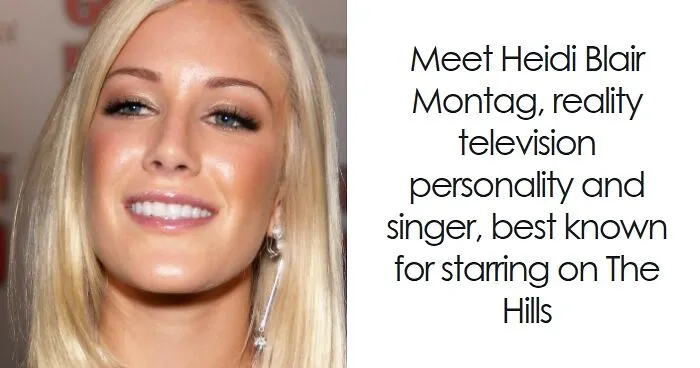 Heidi Montag: Bio And Career Highlights