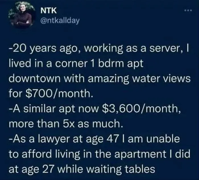 A tweet about a lawyer unable to afford rent now that was affordable as a server 20 years ago, reflecting disturbing levels of dystopia.