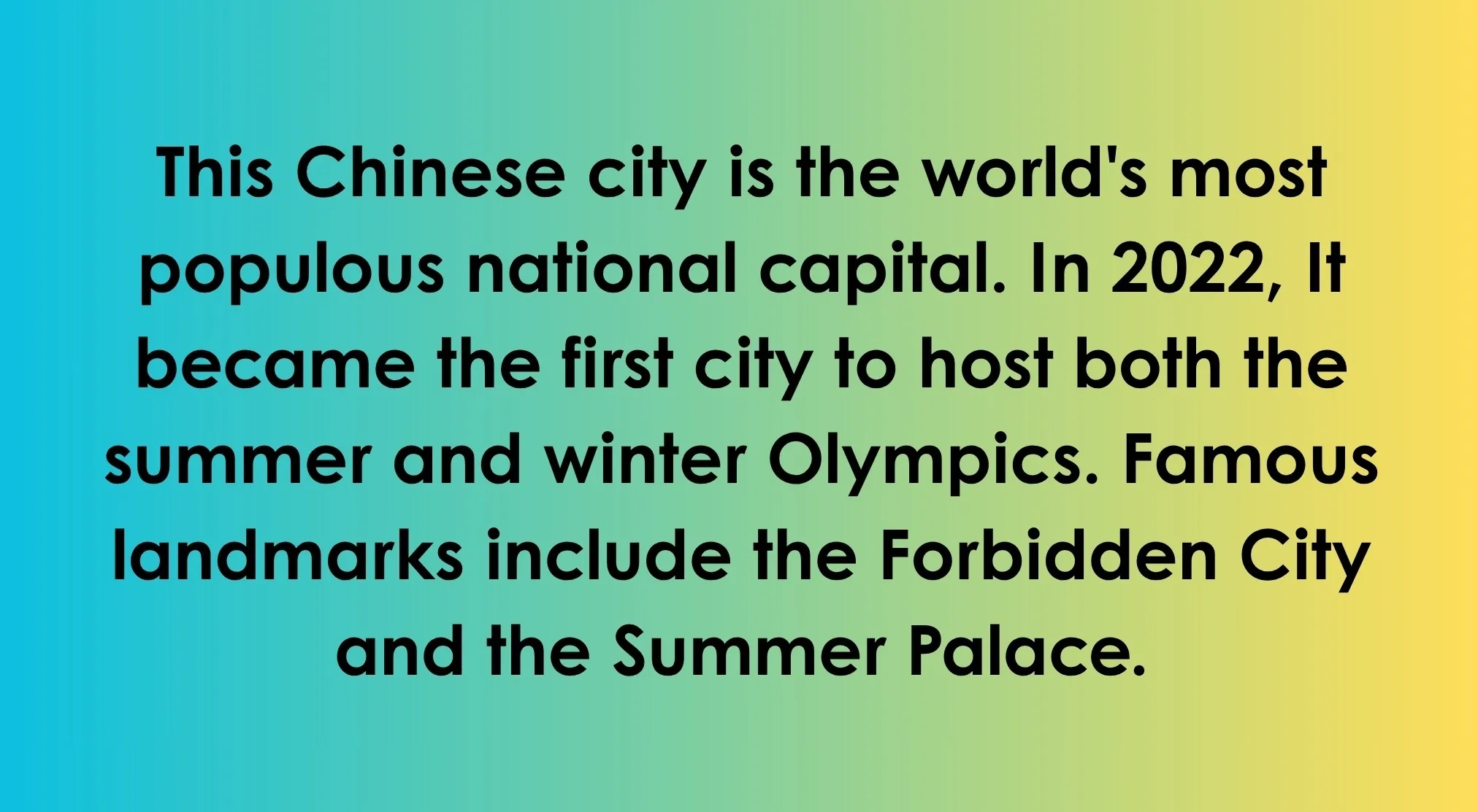 General knowledge about the world: text describing a Chinese city, its population, Olympics history, and landmarks.