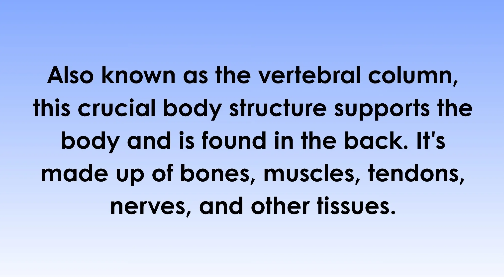 Text on a blue background describing the vertebral column: a crucial body structure made of bones, muscles, etc. General knowledge about the world.