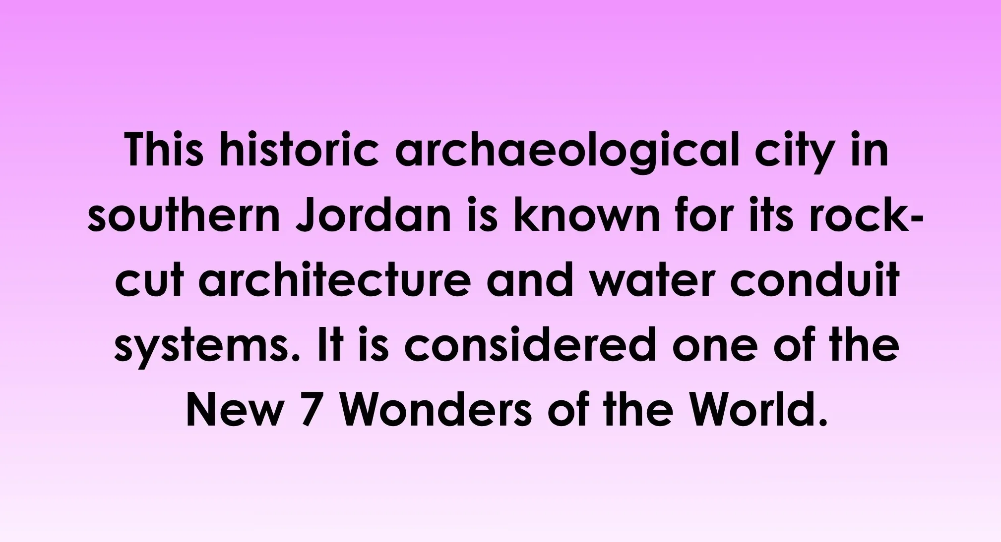 General knowledge about the world: text describing a historic archaeological city in southern Jordan known for rock-cut architecture.
