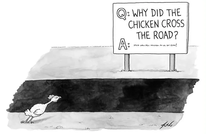 One-panel comic by Tom Toro featuring a chicken crossing the road with a question board
