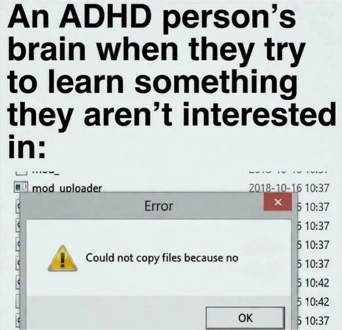 Computer error popup saying Could not copy files because no, depicting funny ADHD memes about learning.