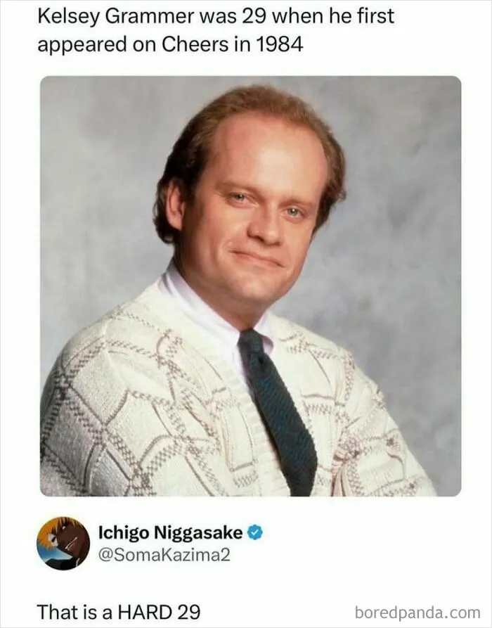 Relatable meme about Kelsey Grammer appearing on Cheers at age 29