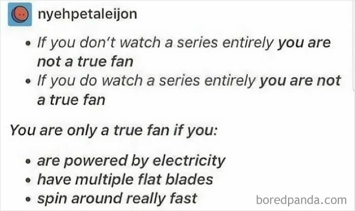Sarcastic definition of a true fan as a fan powered by electricity and spinning blades.