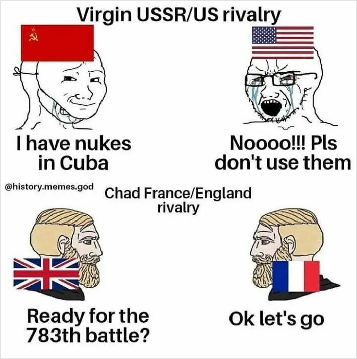 British history meme showing Chad France England rivalry and USSR US Cold War rivalry