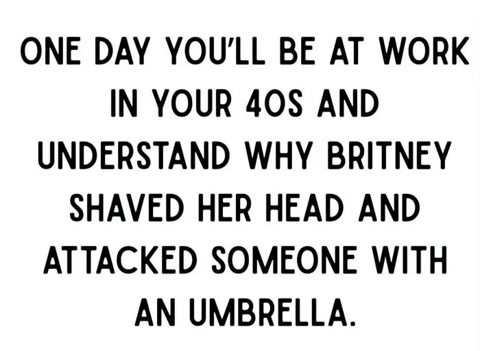 Work meme about understanding Britney Spears' stress in your 40s