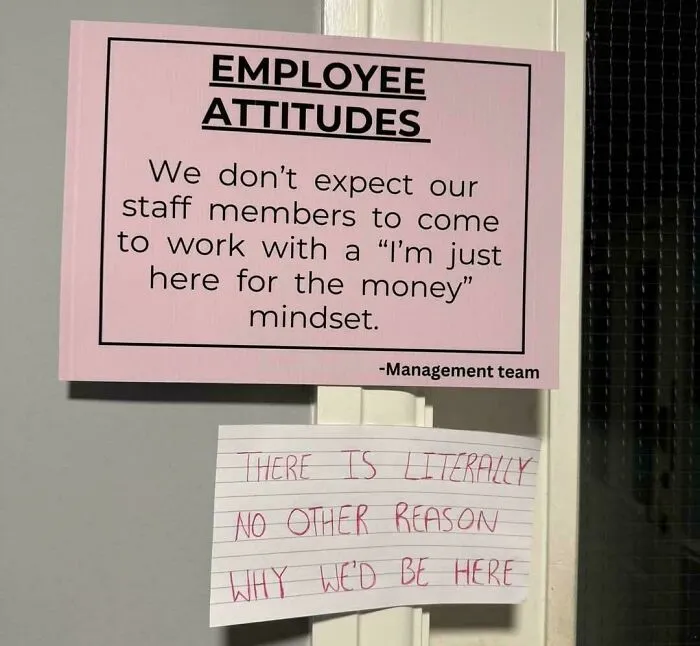 Funny employee attitudes sign about working for money with handwritten reply note