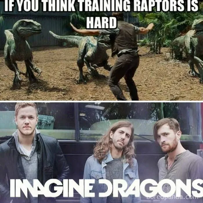 Edgy meme comparing raptor training to Imagine Dragons band.