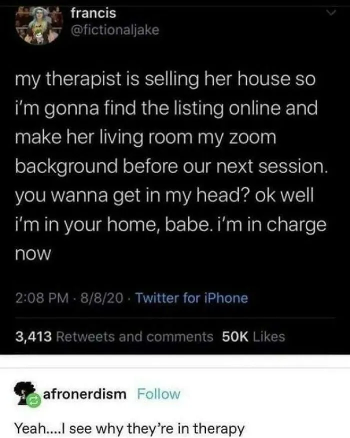 You Wanna Get In My Head? Ok Well I'm In Your Home, Babe. I'm In Charge Now