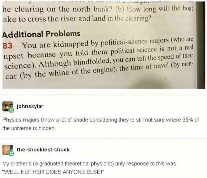 "Physics Majors Throw A Lot Of Shade Considering They're Still Not Sure Where 95% Of The Universe Is Hidden"