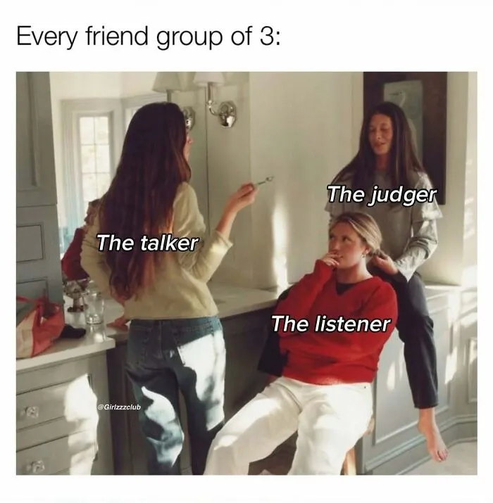 Three friends interacting with roles labeled talker, listener, and judger, featuring funny memes about being a woman.