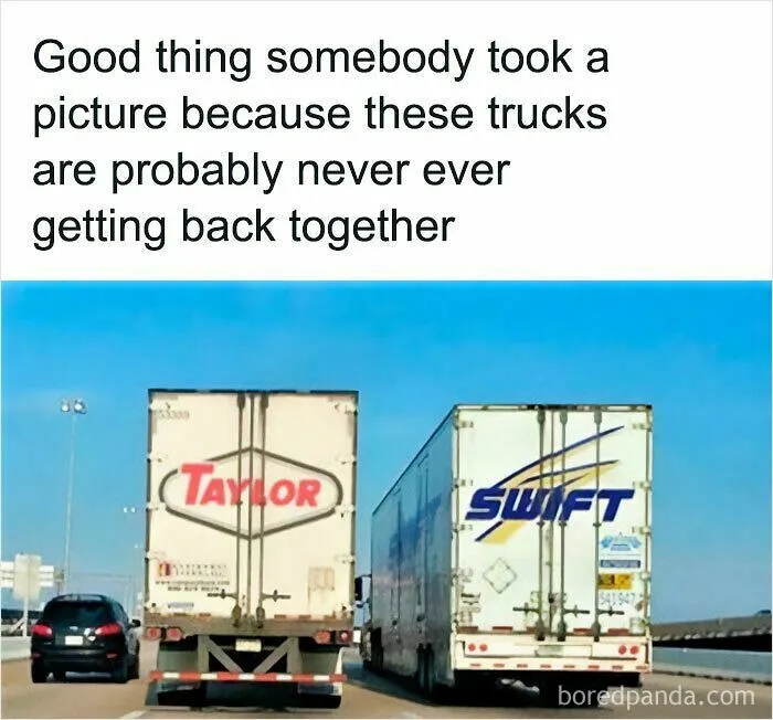 Funny meme of two trucks Taylor and Swift never getting back together on highway