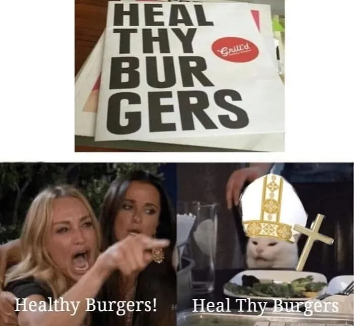 Meme showing a humorous pun on healthy burgers as heal thy burgers with a cat wearing a pope hat