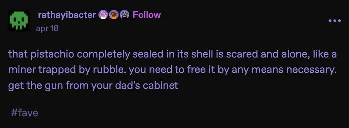 Random Tumblr post making a humorous joke about opening a sealed pistachio nut with a gun.
