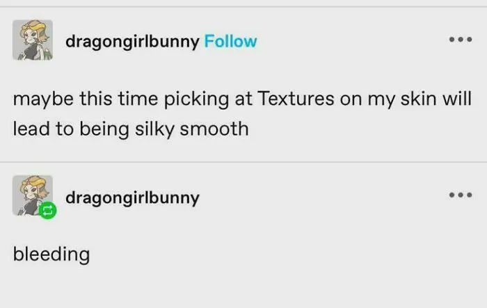 Funny and random post from Tumblr about skin picking leading to bleeding.
