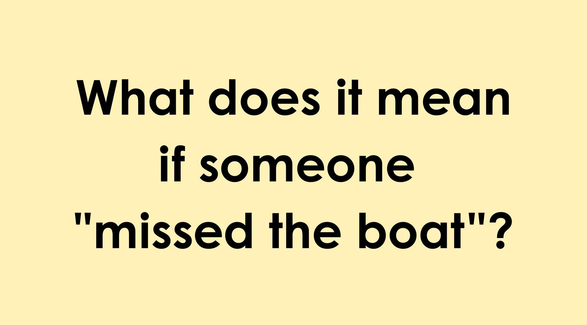 Quiz question asking what missing the boat means to help you choose the correct idiom
