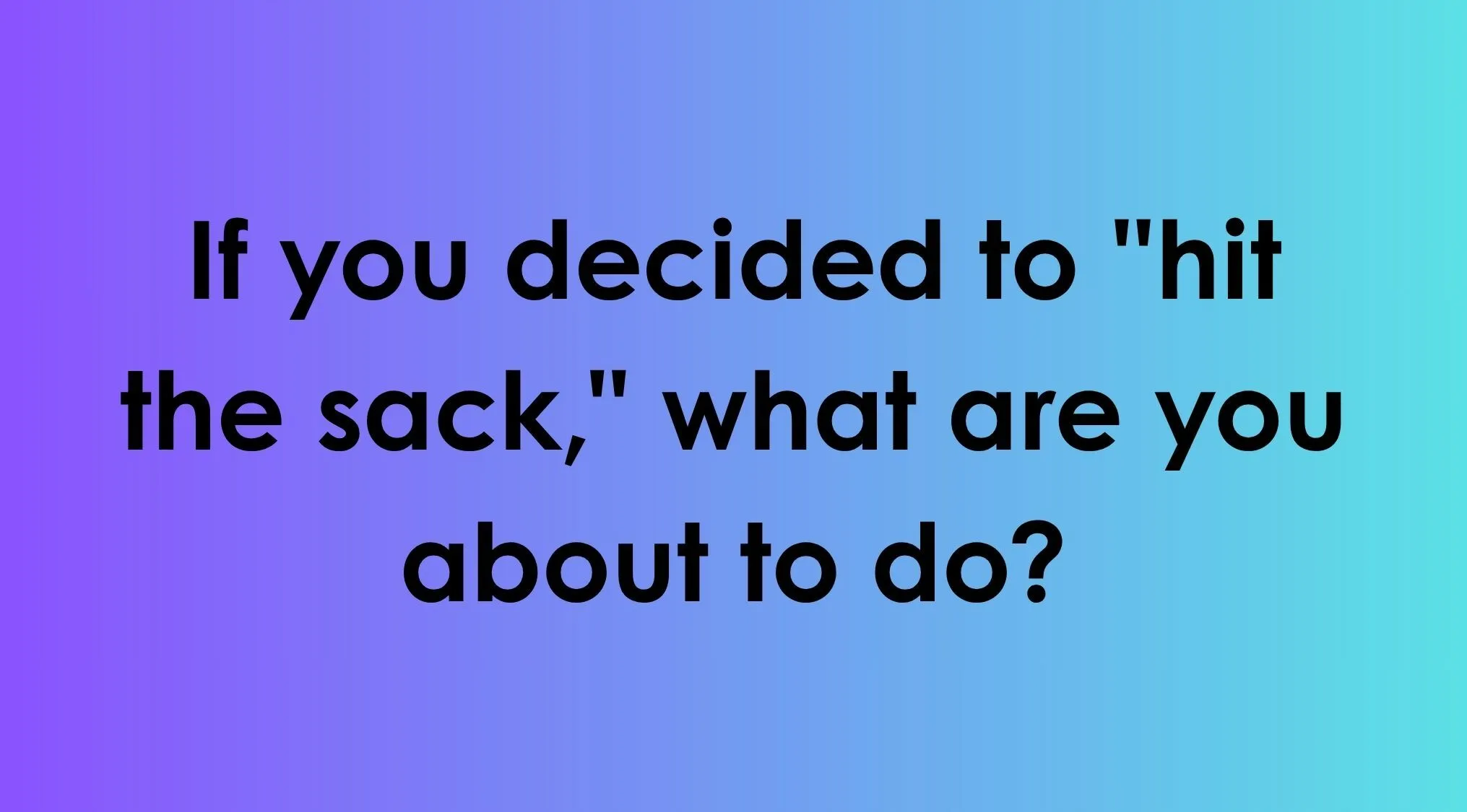 A blue and purple gradient slide asking the meaning of hit the sack to help choose the correct idiom.