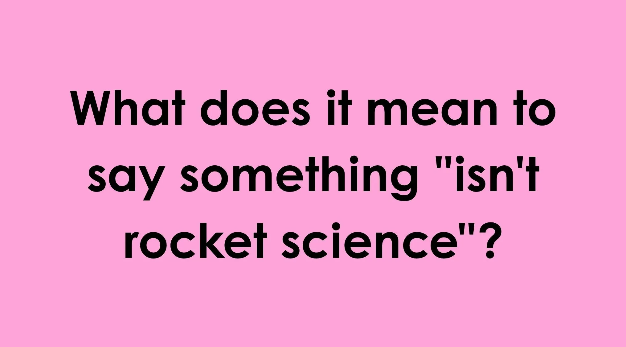 English language quiz asking about the idiom isn't rocket science on a pink background.