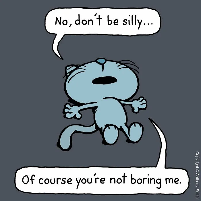 An illustration of a cat feigning boredom while being spoken to, reflecting common cat attitudes.