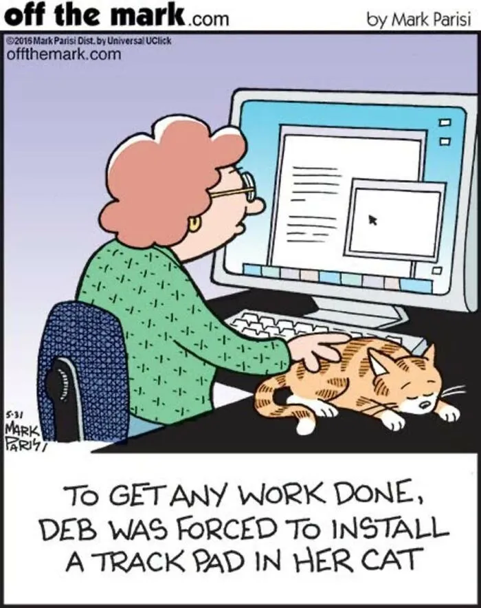 A comic by Mark Parisi showing a cat owner using her cat as a computer trackpad to get work done