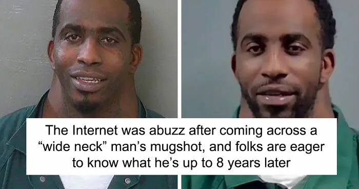 What ‘Wide Neck Guy’ Looks Like Today, Eight Years After His Viral Mugshot