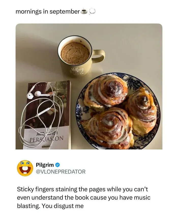 Coffee, cinnamon rolls, and Jane Austen book with earphones Wild Memes Thehomie