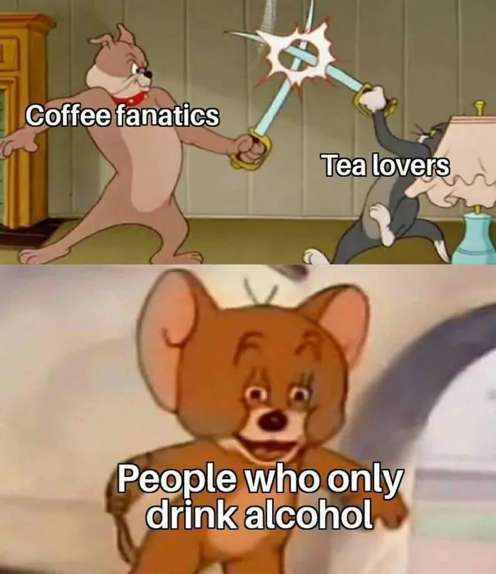 Tom and Jerry meme about coffee fanatics versus tea lovers and alcohol drinkers
