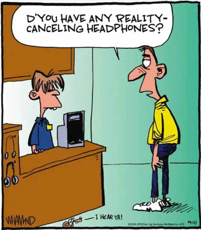 Comic of a man asking for reality-canceling headphones in a clever comic by Dave Whamond