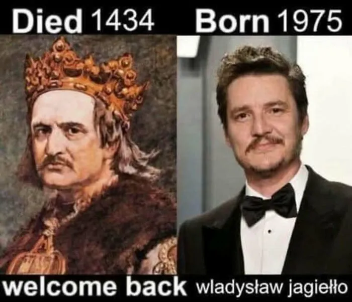 History meme contrasting Wladyslaw Jagiełło who died in 1434 with man born in 1975