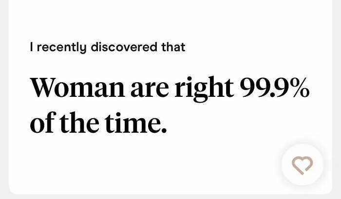 Weird Tinder bio claiming woman are right 99.9 percent of the time