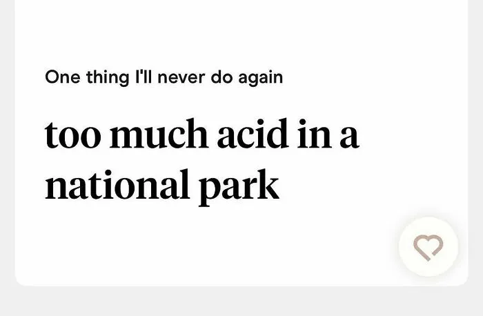 Tinder bio stating never to do too much acid in a national park