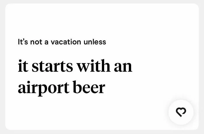 Tinder bio stating a vacation isn't real without starting with an airport beer