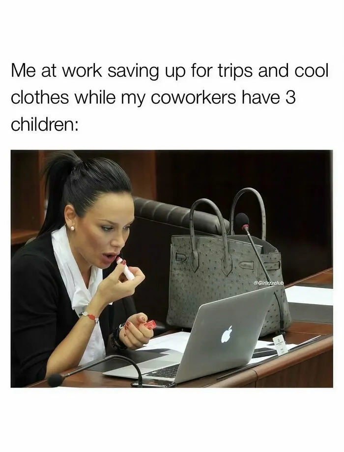 Funny meme showing the realities of being a woman saving for trips while coworkers have kids.