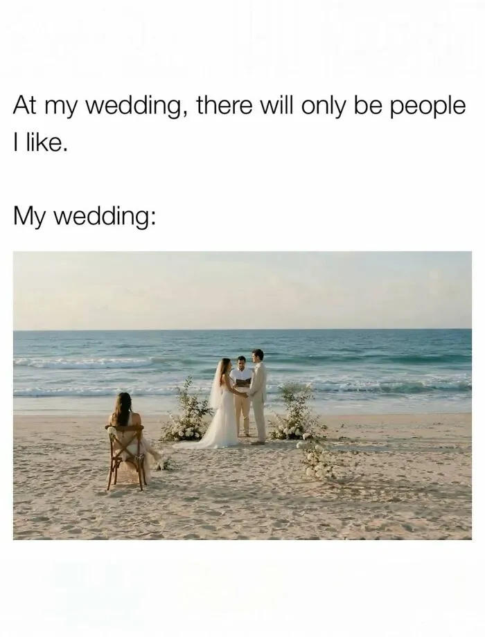 Funny memes about being a woman showing a small beach wedding with almost no guests on the sand.