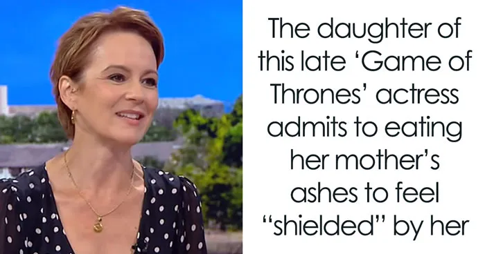 "Game Of Thrones” Star Is No Longer With Us, But Her Daughter Admits Eating Mom’s Ashes On Stage
