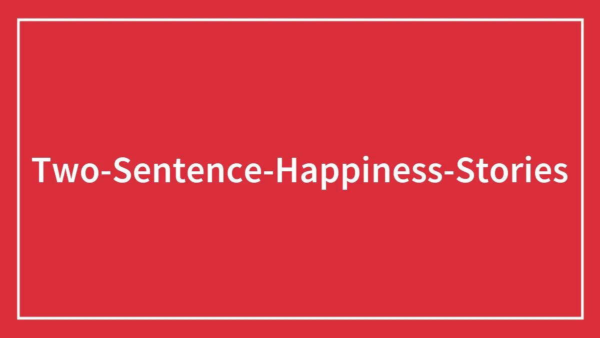 75 Heart-Melting Short Stories About Everything Positive And Good That We Have In Our Lives