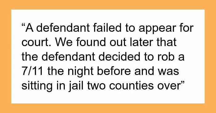 “Talk To The Cops”: 50 Times Lawyers Were Shocked By Just How Stupid Their Clients Could Be