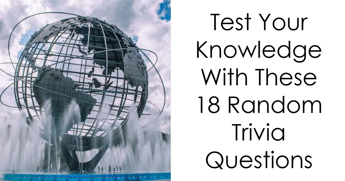 "Think You Have A Great Memory For Facts?": Put It To The Test With This 18-Question Quiz