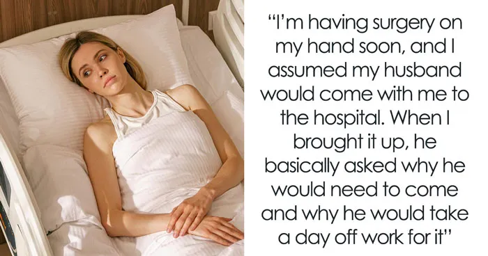Wife To Go Into Surgery Alone Because Husband Doesn't Think It's Worth Taking A Day Off Of Work