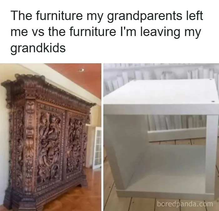 Relatable meme comparing grandparents furniture vs modern furniture legacy
