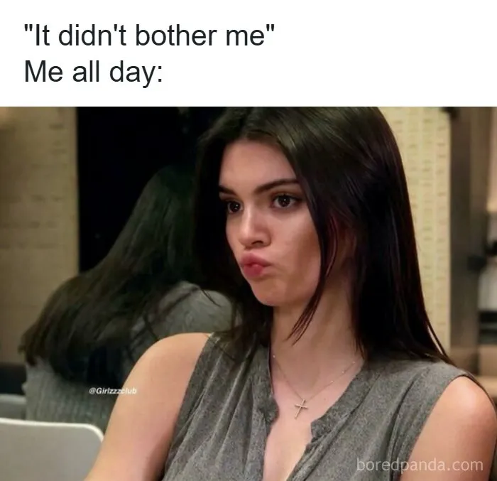 Funny memes showcasing a woman making a sulky face despite saying she is not bothered.