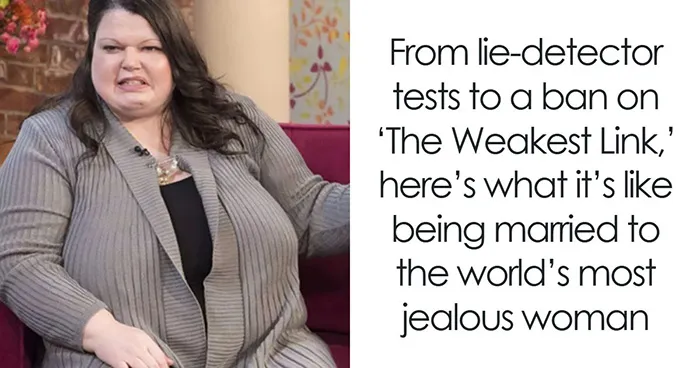 “World’s Most Jealous Woman” Reveals The Rules Her Husband Has To Follow, And They’re Pretty Wild
