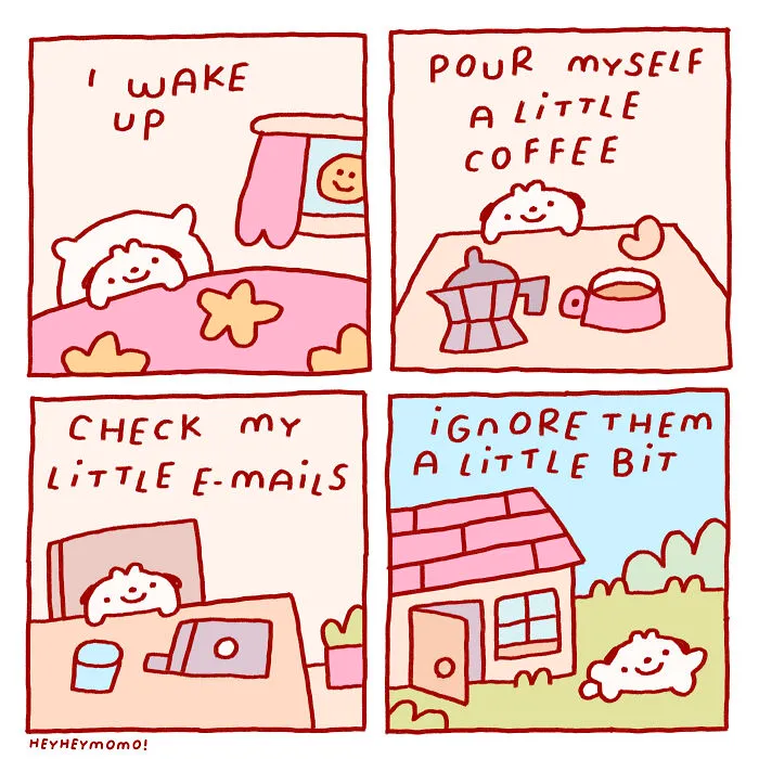 New comics of Momo and Forg, two tiny best friends. Momo wakes, makes coffee, checks emails, then ignores them for a bit.