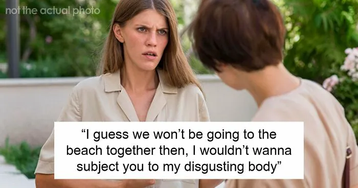 Woman Pulls Away From Her Best Friend Of 6 Years After A Cruel Comment About Her Body