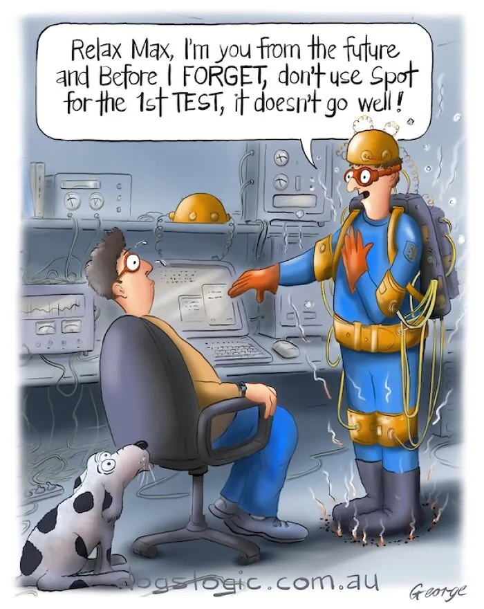 A humorous Dog Logic comic where a time traveler warns a scientist not to use his dog Spot for a test.
